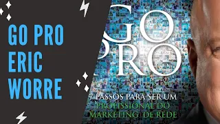 Áudio Book Go Pro: Passos Para Se Tornar Um Profissional do Marketing de Rede - Autor: Eric Worre