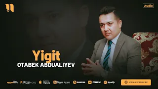Otabek Abdualiyev - Yigit (audio)