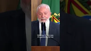 Lula: ‘It’s not a war, it’s genocide’