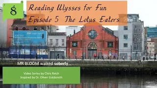 James Joyce's Ulysses - Episode 5:  Lotus Eaters