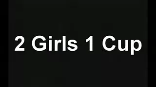 2 Girls 1 Cup (Unzensiert)