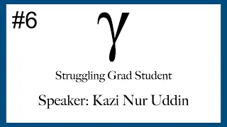 Struggling Graduate Students | Episode 6: Kazi Nur Uddin