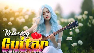 GUITAR RELAXING MUSIC 🎸 The Most Beautiful Music In The World Inspires Your Heart