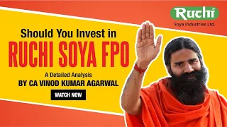 Should You Invest in Ruchi Soya FPO | A detailed analysis by CA Vinod Kumar Agarwal | A S Foundation