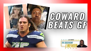 Seahawks OL Chad Wheeler BRUTALIZES GF and  the NFL barely notices