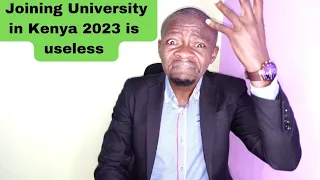 Joining University in Kenya 2023 is useless!  Do This! instead#goodjoseph