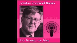 Alan Bennett reads from his 2011 diary for the London Review of Books