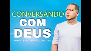 CONVERSANDO COM DEUS !  NO CAMINHO DE EMAUS | MANHÃ DE PAZ  | PR.RODRIGO SANTANNA