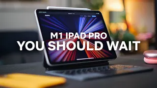 I’m not buying the 2021 M1 iPad Pro… yet