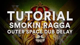 Tutorial | Outer Space Dub Delay on Smokin Ragga by Singomakers