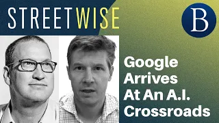 Google Arrives At An A.I. Crossroads | Barron's Streetwise