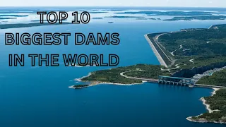 Top 10 Biggest Dams Of The World | Biggest Dams | Dams | Top 10