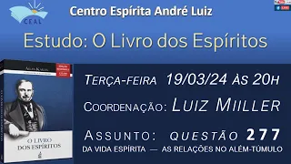 Estudo: O Livro dos Espíritos -Questão 277 -Coordenação: Luiz Miiller