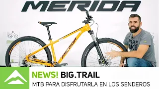 ¿MTB Rígida o Doble Supensión? Hoy te eneseñamos la nueva BIG.TRAIL, la nueva rígida de Merida Bikes