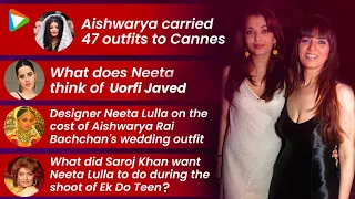 Aishwarya Rai's favourite designer Neeta Lulla on Urfi Javed, Saroj Khan's wish and Diet Sabya