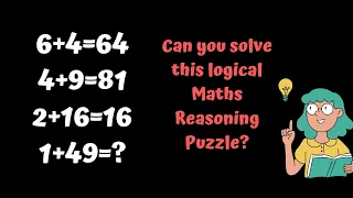 6+4=64 4+9=81 2+16=16 1+49=? Can you solve this Logical Maths Reasoning Puzzle?