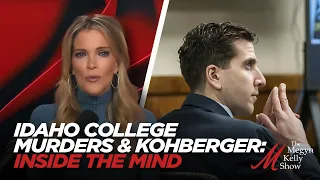 Inside the Mind: Idaho College Murders and Bryan Kohberger, Megyn Kelly Show Special - Part Three