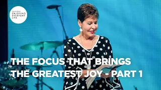 The Focus That Brings the Greatest Joy - Part 1 | Joyce Meyer  | Enjoying Everyday Life