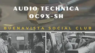 Buenavista Social Club y Audio Technica OC9X SH