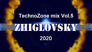 TechnoZone mix Vol 5 Mixed by DJ #ZHIGLOVSKY