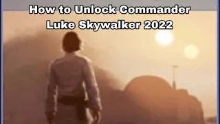 HOW TO UNLOCK COMMANDER LUKE SKYWALKER IN 2022 | SWGOH