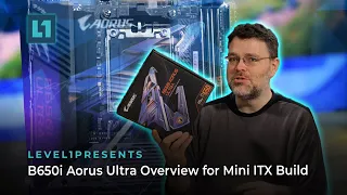 B650i Aorus Ultra Overview for Mini ITX Build