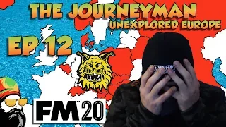 FM20 - The Journeyman Unexplored Europe - EP12 - DUMB AND DUMBER