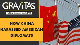 Gravitas: Shocking revelations: How China 'abused' American Diplomats