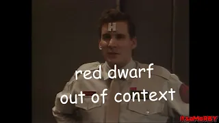 red dwarf out of context for 4 minutes