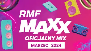 RMF MAXX Hity Na MAXXa - Oficjalny Mix RMF MAXX - Marzec 2024