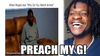 When People Ask "Why Do You Watch Anime" (REACTION)