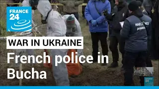 War in Ukraine: French police officers probe Bucha mass grave • FRANCE 24 English