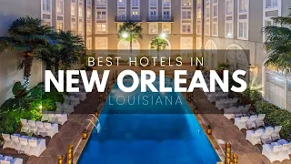 Best Hotels In New Orleans Louisiana (Best Affordable & Luxury Options)