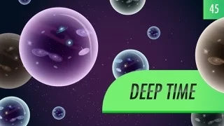 Deep Time: Crash Course Astronomy #45