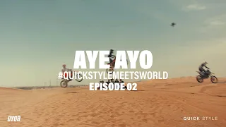 AYE AYO | Episode 02 |  Quick Style Meets World