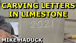 CARVING LETTERS IN LIMESTONE (Mike Haduck)