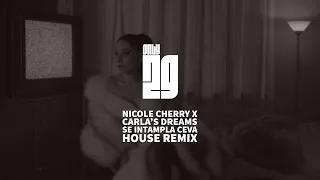 Nicole Cherry x Carla's Dreams - Se intampla ceva ( House Remix )