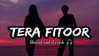 Tera fitoor|| slowed+reverb|| use headphone🎧//#lofi #lofimusic