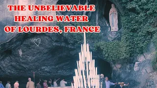 The Unbelievable  Healing Water of Lourdes, France #LourdesFrance #HealingWaters #MiraculousHealing