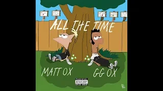 MATT OX X GG OX - ALL THE TIME (Snippits Put Together)