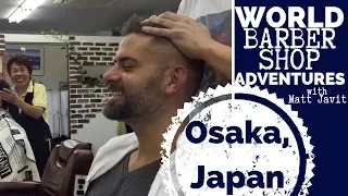 💈 Osaka, Japan 💈 World Barber Shop Adventures