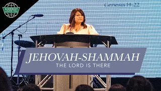 Jehovah-Shammah: The Lord Is There // Women's Bible Study (May 10, 2022)