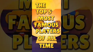 The Top 5 Most Famous Player of all time!🔥😍 #brawlstars #bs