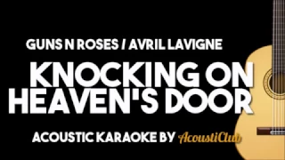 GUNS N ROSES/ AVRIL LAVIGNE - KNOCKIN' ON HEAVEN'S DOOR (Acoustic Karaoke Version))