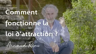 Comment fonctionne la loi d'attraction ? - Arnaud Riou