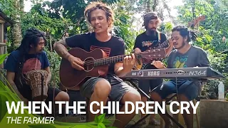 When The Children Cry | The Farmer (Cover)