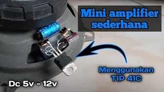 Membuat mini Amplifier sederhana dengan TIP 41C ||Paling simpel !!