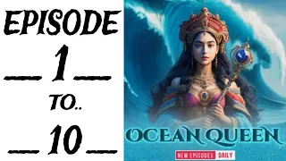 OCEAN QUEEN EPISODE - 1 TO 10 POCKET FM || TO DAY NEW STORY || ORIGINAL AUDIO ||