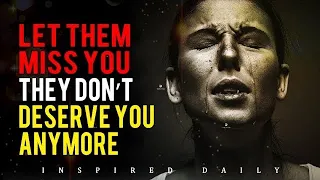 They Will Regret Losing you | They Don’t Deserve You Anymore - Inspirational Video