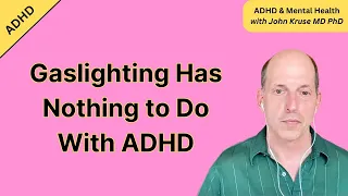 Gaslighting and ADHD